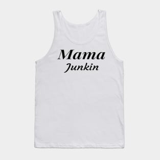 Mama Junkin , vintage lover , Gone Pickin, Junk Queen, Junking lover, Yard sale, Thrifting Tee ,Farmhouse style,Vintage,Farm Life Tank Top